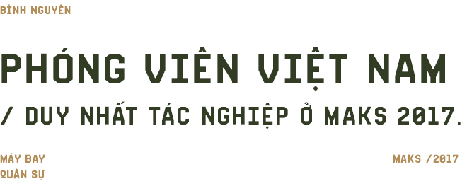 Hành trình của phóng viên duy nhất được mời từ VN thâm nhập các nhà máy vũ khí tuyệt mật và Triển lãm MAKS 2017 ở Nga - Ảnh 2.