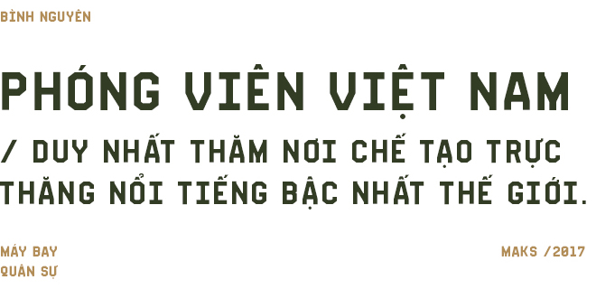 Hành trình của phóng viên duy nhất được mời từ VN thâm nhập các nhà máy vũ khí tuyệt mật và Triển lãm MAKS 2017 ở Nga - Ảnh 4.