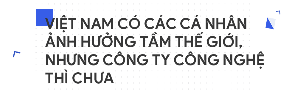 Người Việt mời được Bố già Silicon Valley đầu quân cho mình: Nếu giữ tốc độ hiện tại, 5 năm nữa công ty tôi sẽ trở thành kỳ lân - Ảnh 3.