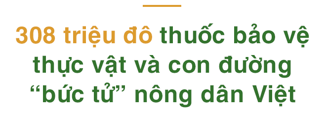 “Vua Mít” - thắng ở 20 nước, thua ở Việt Nam: Khi thuốc trừ sâu nhập khẩu nhiều hơn xăng - Ảnh 5.