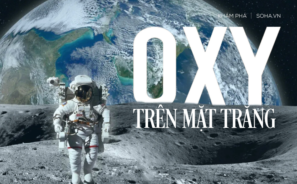 Khám phá đi vào lịch sử: Bề mặt Mặt trăng có đủ oxy cho 8 tỷ người sống trong 100.000 năm