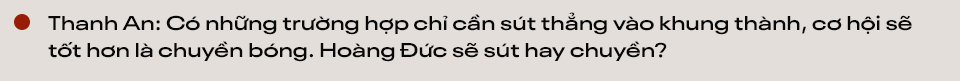 Hoàng Đức: Có lời mời thi đấu nước ngoài, em sẵn sàng đi luôn - Ảnh 12.