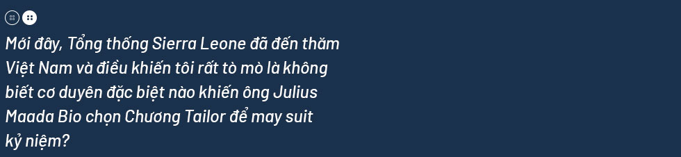 Chương Tailor, thợ may cho 2 Tổng thống: “Không ngờ suit của Việt Nam đẹp đến thế” - Ảnh 2.