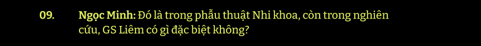 Nguyễn Thanh Liêm - Những chuyện lạ lùng về tượng đài phẫu thuật Nhi đẳng cấp thế giới - Ảnh 19.