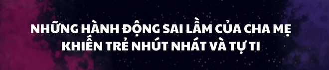 Chuyên gia nổi tiếng chỉ dẫn cha mẹ 3 bước giúp con vượt qua sự tự ti và nhút nhát - Ảnh 2.