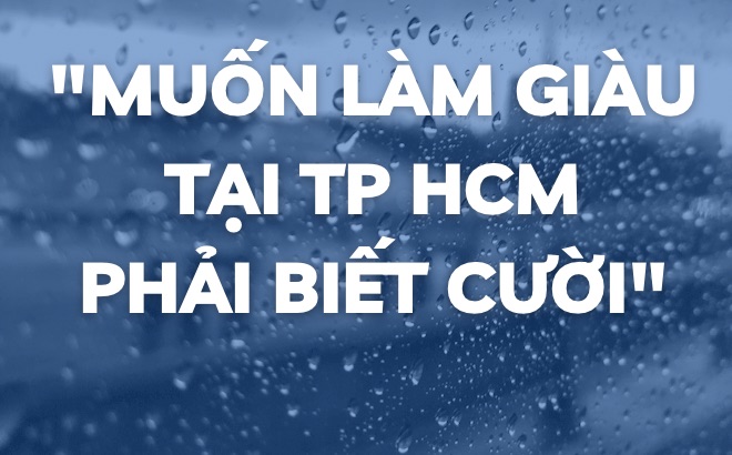 Muốn làm giàu tại TP HCM phải biết cười nói - Ảnh 5.