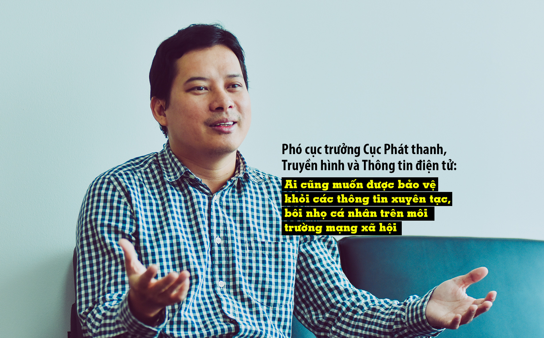 “Ai cũng muốn được bảo vệ khỏi các thông tin xuyên tạc, bôi nhọ cá nhân trên môi trường mạng xã hội&quot;