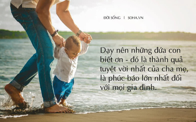 Phúc báo lớn nhất của mọi gia đình là dạy nên những đứa con biết ơn