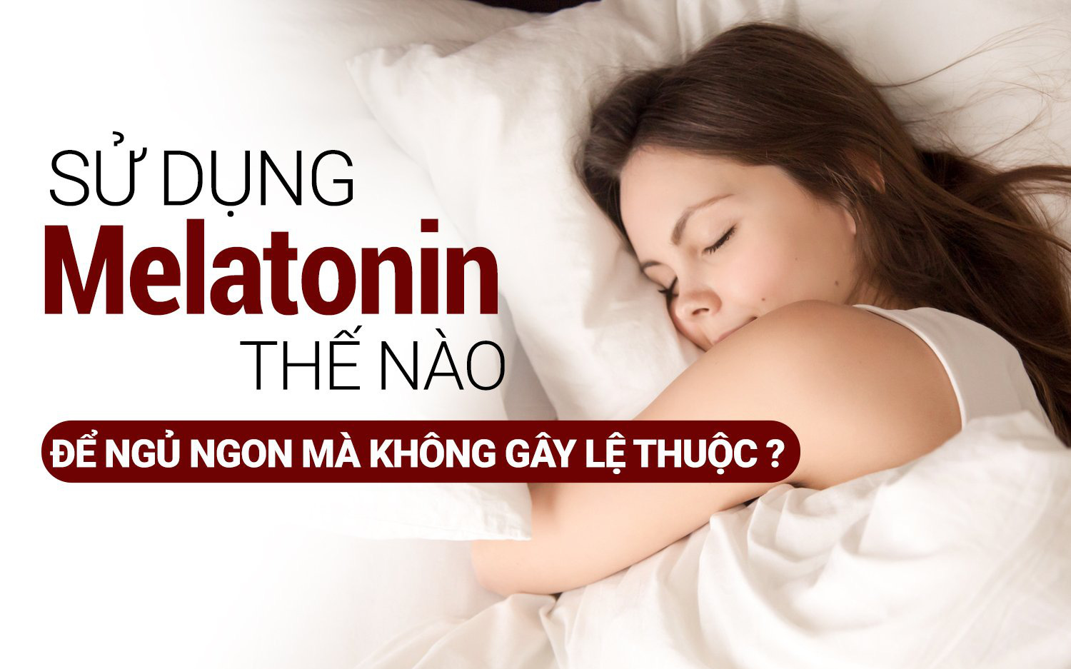 Melatonin - 5 lưu ý không thể bỏ qua khi sử dụng